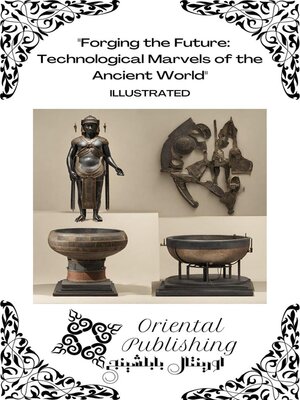 cover image of Forging the Future Technological Marvels of the Ancient World
